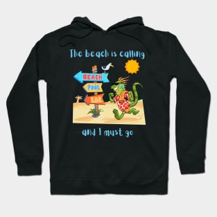 The beach is calling and I must go Hoodie